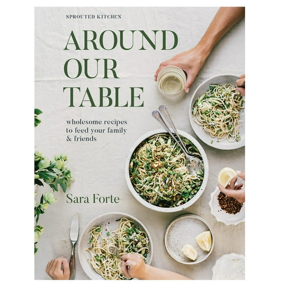 Around Our Table: Wholesome Recipes to Feed Your Family and Friends, (Hardcover)