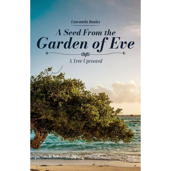 A Seed from the Garden of Eve, A Tree Uprooted, (Paperback)