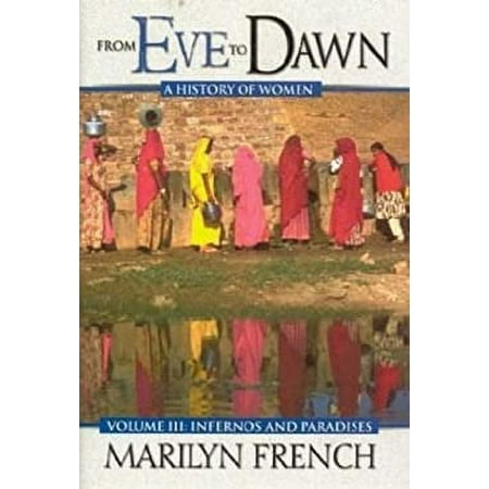 From Eve to Dawn Vol. III : A History of Women - Infernos and Paradises 9781552783467 Used / Pre-owned