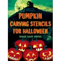 Pumpkin Carving Stencils for Halloween: 50  Easy Spooky, Creepy, Scary, Funny Templates for Crafting the Perfect Fall De, (Hardcover)