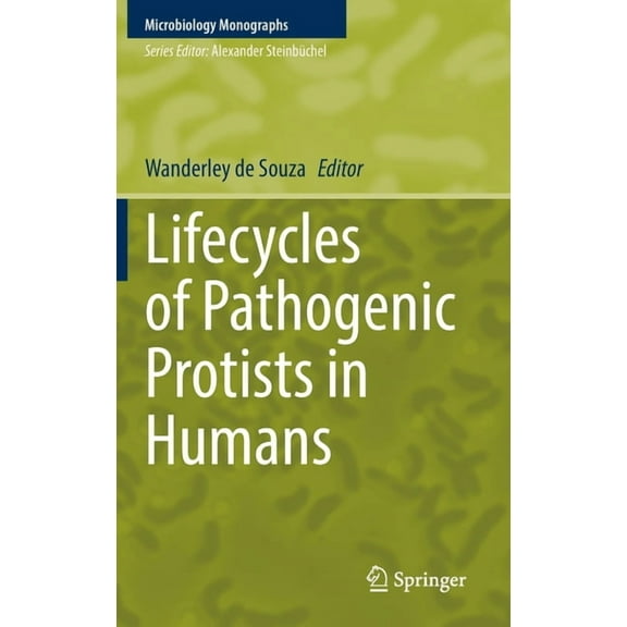 Microbiology Monographs Lifecycles of Pathogenic Protists in Humans, Book 35, (Hardcover)