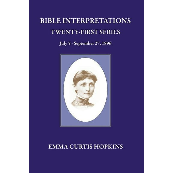 Bible Interpretation: Bible Interpretations Twenty First Series July 5 - September 27, 1896 (Paperback)