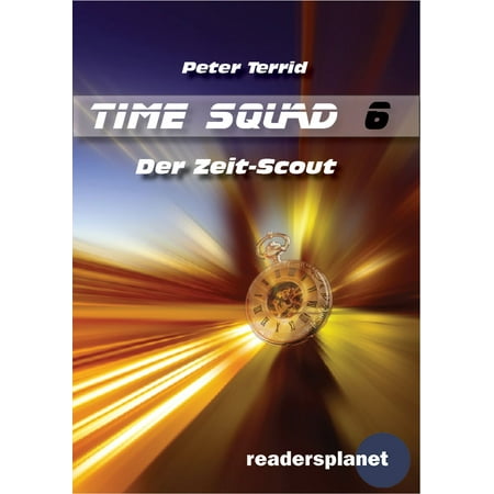 Time Squad 6: Der Zeit-Scout - eBook