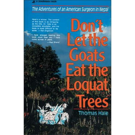 Don't Let the Goats Eat the Loquat Trees : The Adventures of an American Surgeon in Nepal