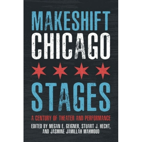 Makeshift Chicago Stages: A Century of Theater and Performance
