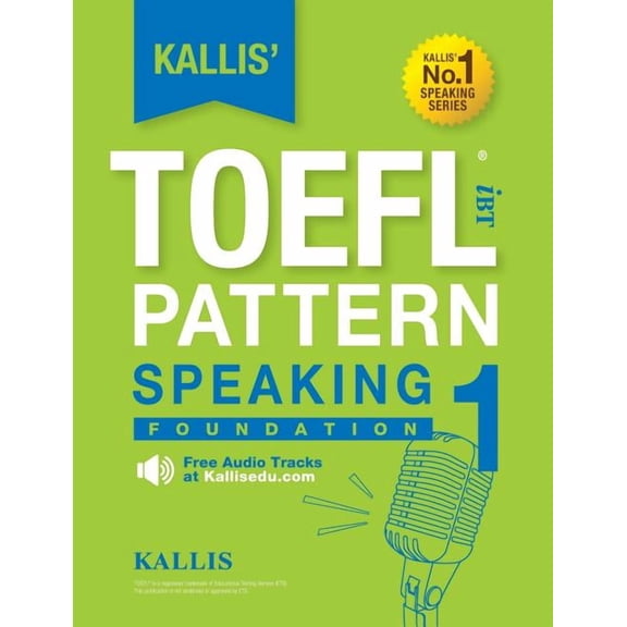 Kallis' TOEFL iBT Pattern Speaking 1: Foundation (College Test Prep 2016   Study Guide Book   Practice Test   Skill Buil, (Paperback)