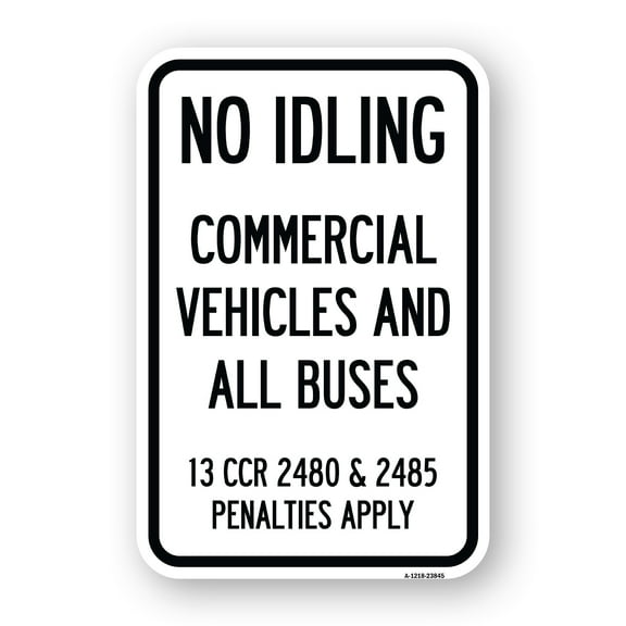 SignMission A-1218-23845 12 x 18 in. Aluminum Sign - No Idling Commercial Vehicles & All Buses 13 CCR 2480 & 2485 Penalties Apply