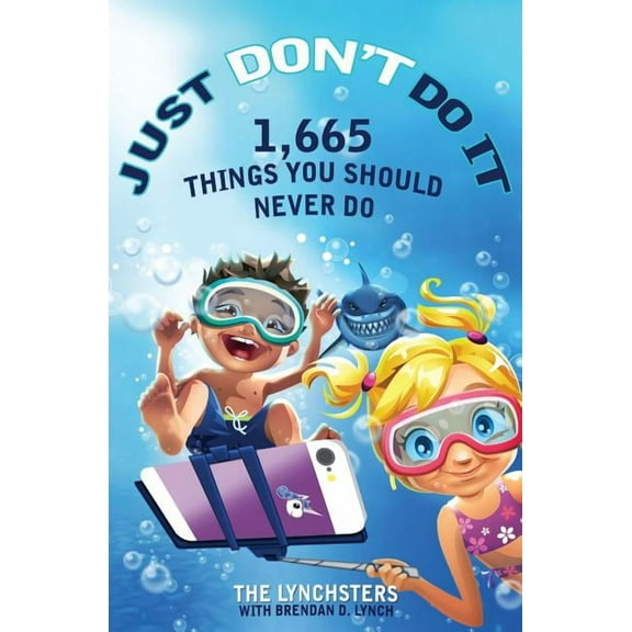 Just Don't Do It: 1,665 Things You Should Never Do (Paperback)