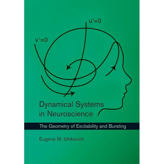 Computational Neuroscience Dynamical Systems in Neuroscience: The Geometry of Excitability and Bursting, (Paperback)