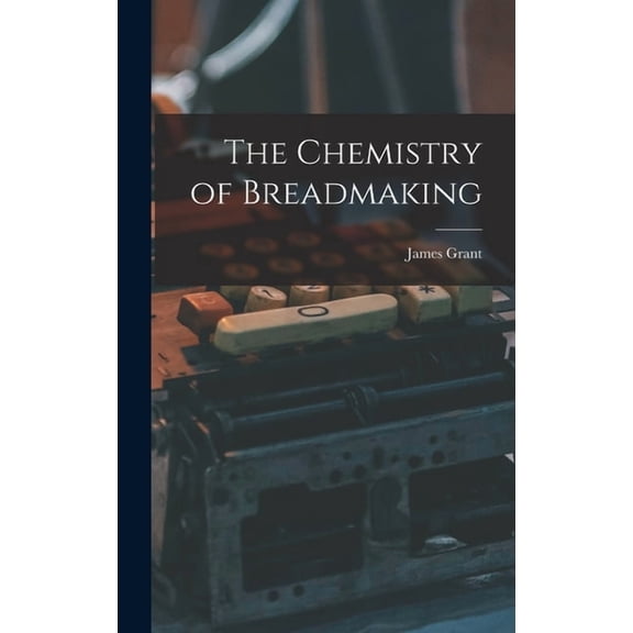 The Chemistry of Breadmaking, (Hardcover)