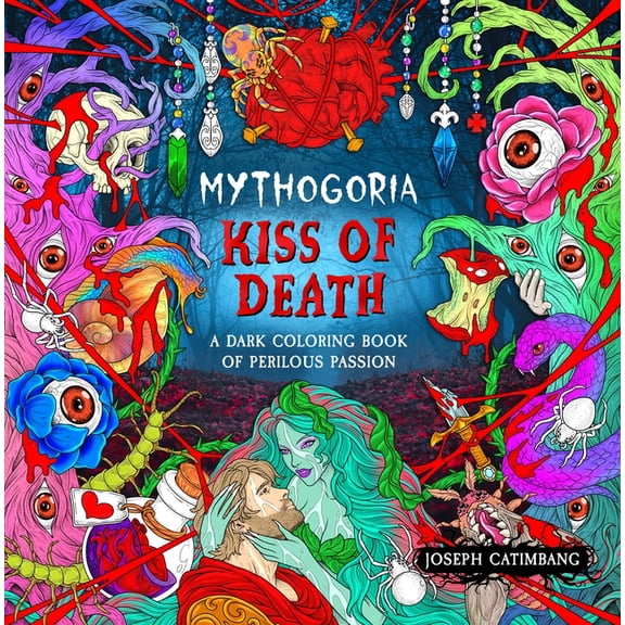 Mythogoria: Kiss of Death: A Dark Coloring Book of Perilous Passion, (Paperback)