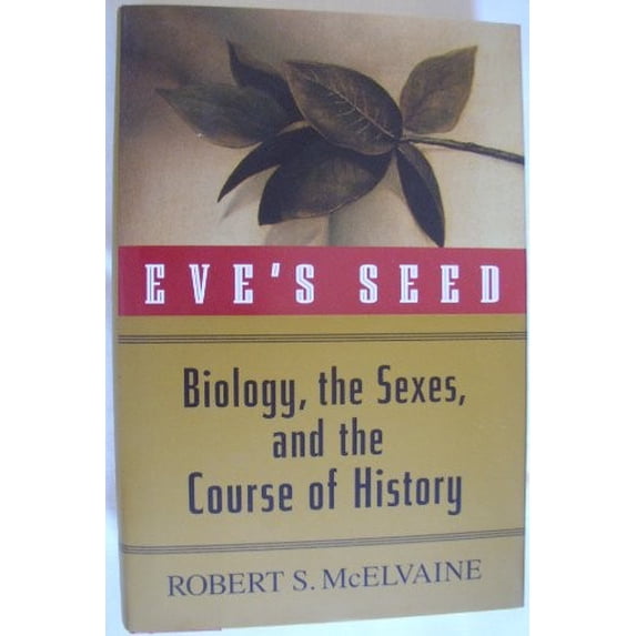 Pre-Owned Eve's Seed: Biology, the Sexes and the Course of History (Hardcover) 0071355286 9780071355285