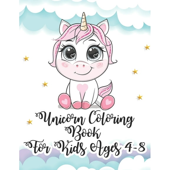 Unicorn Coloring Book for Kids Ages 4-8: Rainbow Unicorn Magical Coloring and Animal Activity Book for Children Boys Girls, Specially Kindergarten Toddlers Ages 4-8 (Paperback)