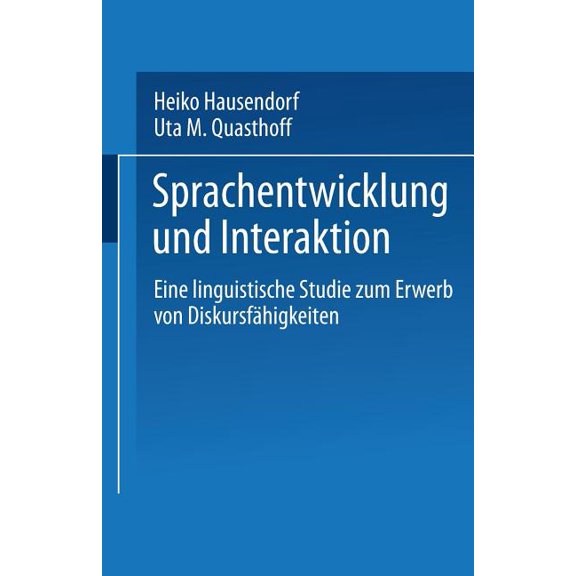 Sprachentwicklung Und Interaktion: Eine Linguistische Studie Zum Erwerb Von Diskursfähigkeiten, (Paperback)