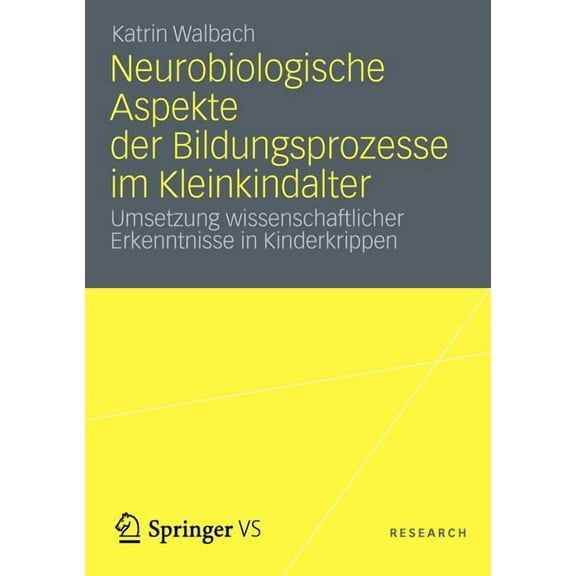 Neurobiologische Aspekte Der Bildungsprozesse Im Kleinkindalter: Umsetzung Wissenschaftlicher Erkenntnisse in Kinderkrip, (Paperback)