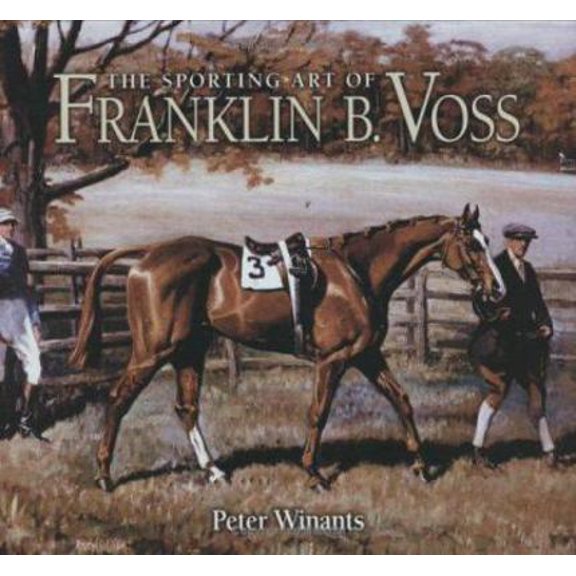 Pre-Owned The Sporting Art of Franklin B. Voss (Hardcover) 158150120X 9781581501209