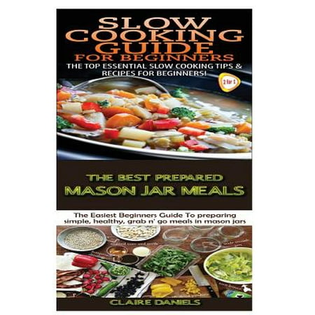 Slow Cooking Guide for Beginners & the Best Prepared Mason Jar