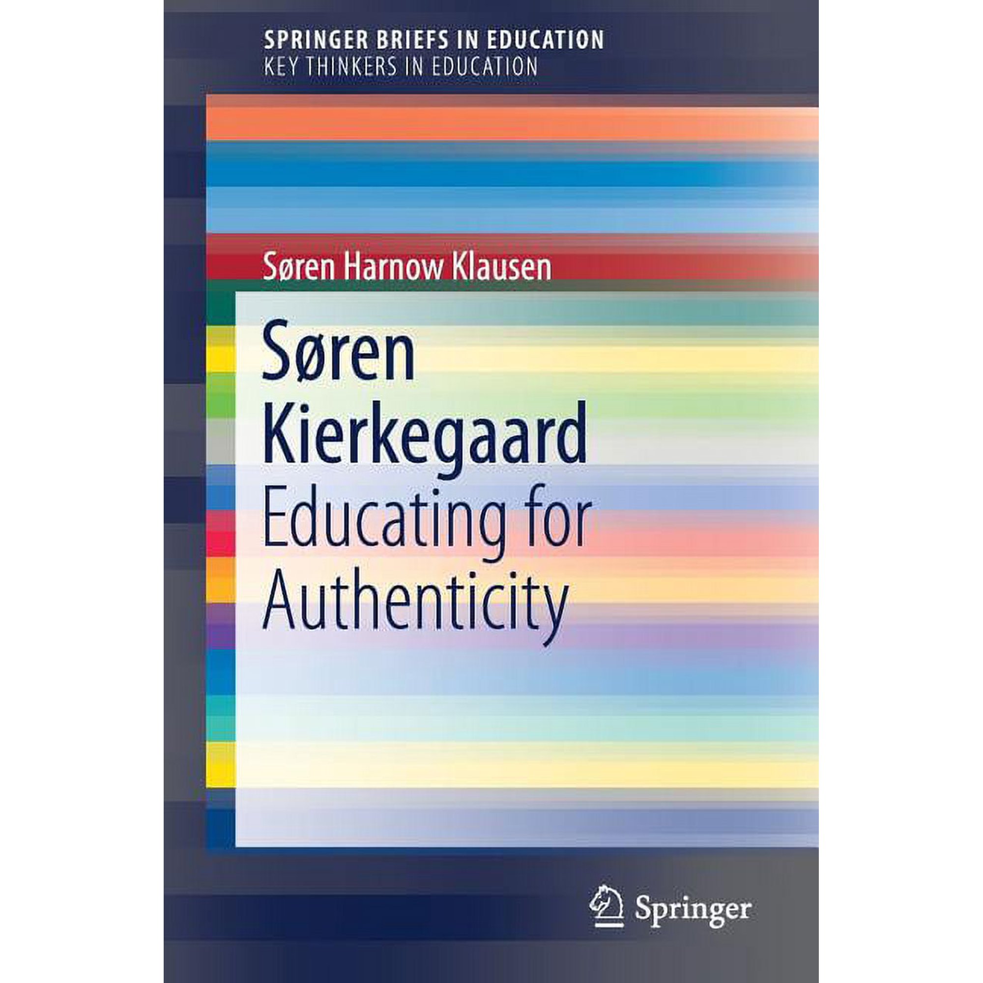 SÃ¸ren Kierkegaard: Educating for Authenticity, (Paperback)