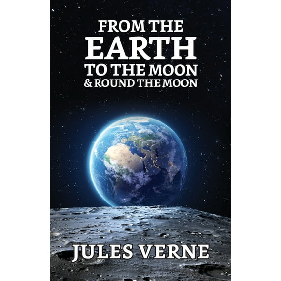 From the Earth to the Moon & Round the Moon (Paperback)