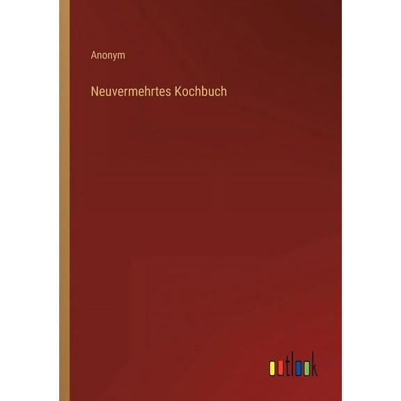 Neuvermehrtes Kochbuch (Paperback)