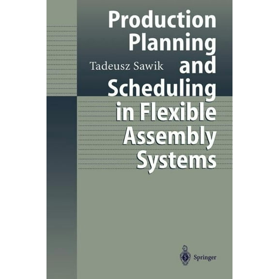 Production Planning and Scheduling in Flexible Assembly Systems, (Paperback)
