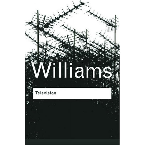 Routledge Classics Television: Technology and Cultural Form, (Paperback)