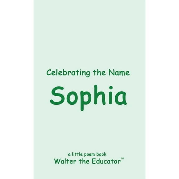 The Poetry of First Names Book Celebrating the Name Sophia, (Paperback)