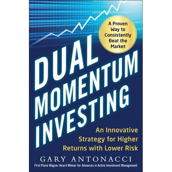 Dual Momentum Investing: An Innovative Strategy for Higher Returns with Lower Risk, (Hardcover)