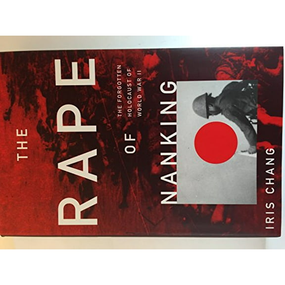 Pre-Owned The Rape Of Nanking: The Forgotten Holocaust Of World War II, 9780465068357, 0465068359, Hardcover, First Edition edition