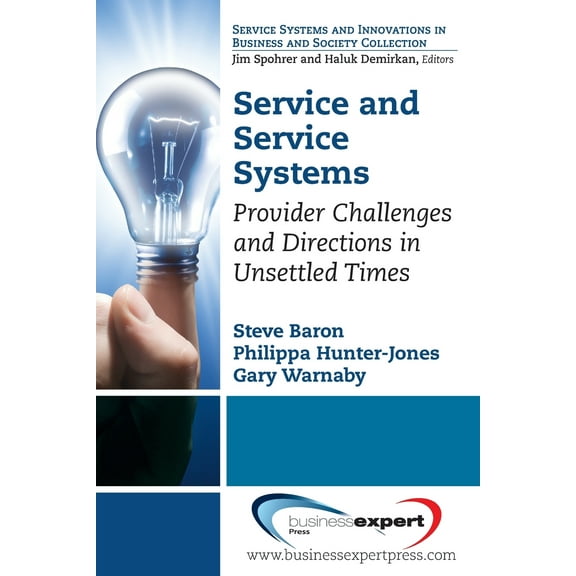 Service and Service Systems: Provider Challenges and Directions in Unsettled Times (Paperback)