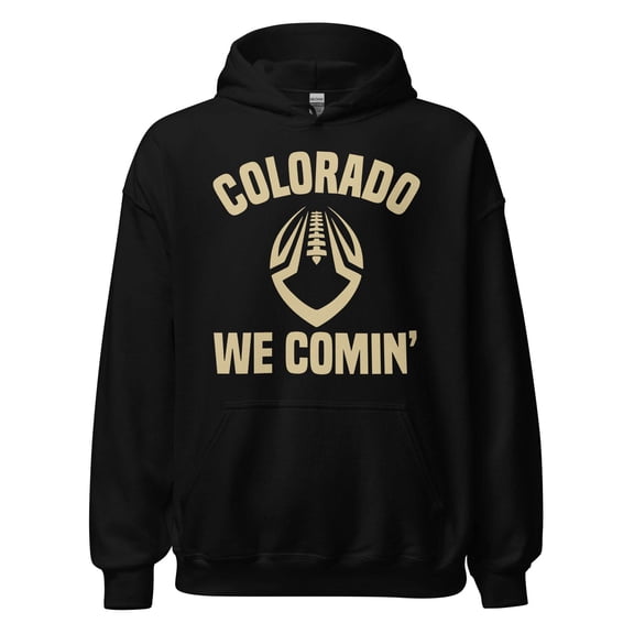 Colorado We Comin' Football Fan Unisex Hoodie