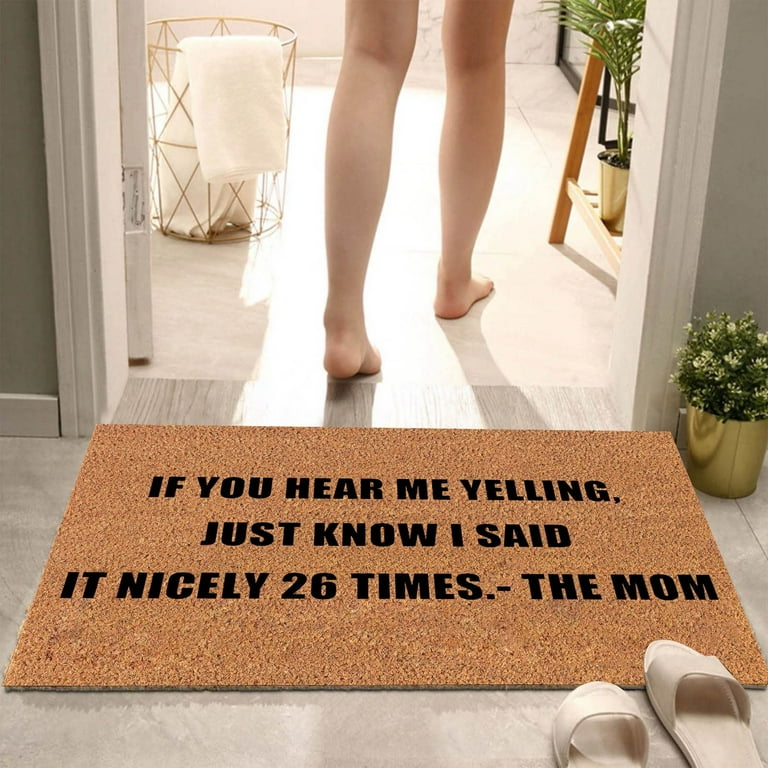 Fsqjgq Durable Carpet Area Rugs Mudroom Rug If You Hear Me Yelling Just Know I Said It Nicely 26 Times The Mom Carpet Door Mat Non Slip Entrance Door