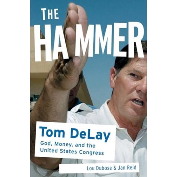 Pre-Owned The Hammer: God, Money, and the Rise of the Republican Congress (Hardcover) 1586482386 9781586482381