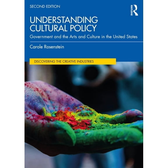 Discovering the Creative Industries Understanding Cultural Policy: Government and the Arts and Culture in the United States, (Paperback)