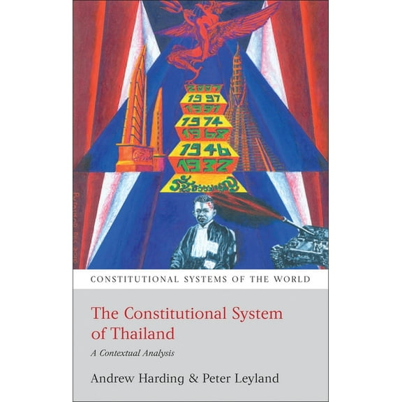 Constitutional Systems of the World The Constitutional System of Thailand: A Contextual Analysis, (Paperback)