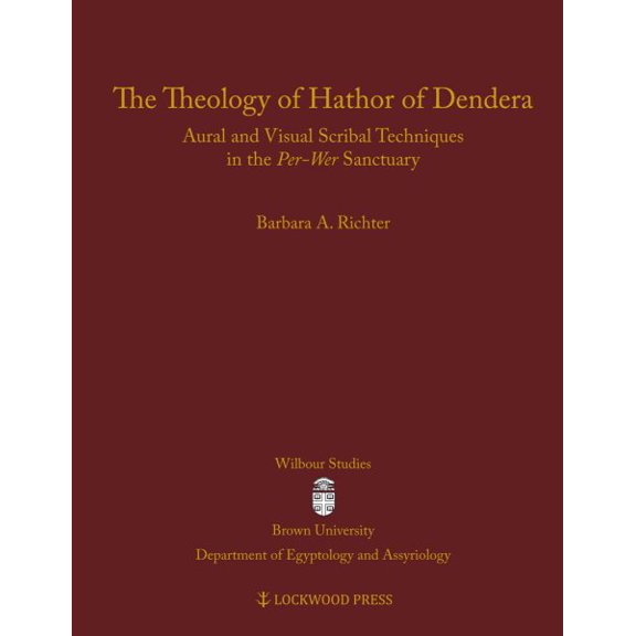 Pre-Owned Theology of Hathor of Dendera : Aural and Visual Scribal Techniques in the Per-Wer Sanctuary