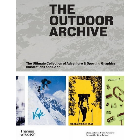 The Outdoor Archive: The Ultimate Collection of Adventure & Sporting Graphics, Illustrations and Gear, (Hardcover)