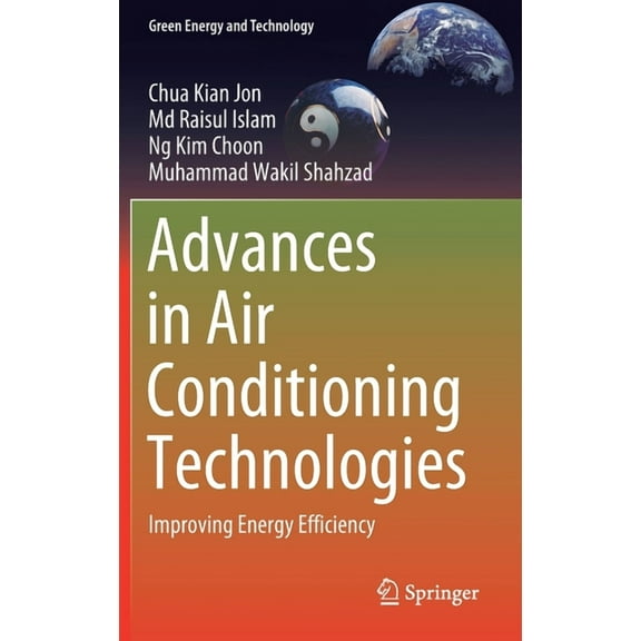 Green Energy and Technology Advances in Air Conditioning Technologies: Improving Energy Efficiency, (Hardcover)