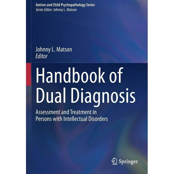 Autism and Child Psychopathology Handbook of Dual Diagnosis: Assessment and Treatment in Persons with Intellectual Disorders, (Paperback)