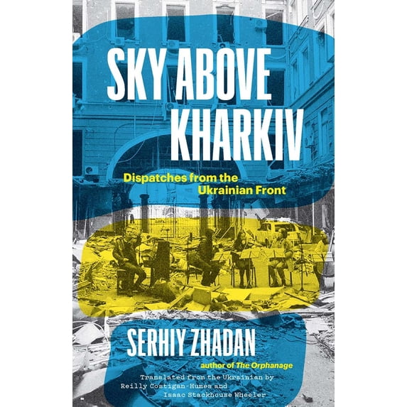 Pre-Owned Sky Above Kharkiv: Dispatches from the Ukrainian Front (Hardcover) 0300270860 9780300270860