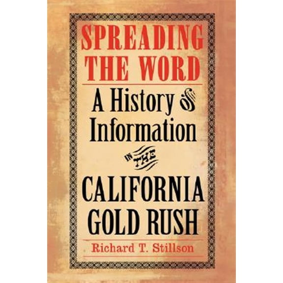 Pre-Owned Spreading the Word : A History of Information in the California Gold Rush (Paperback)