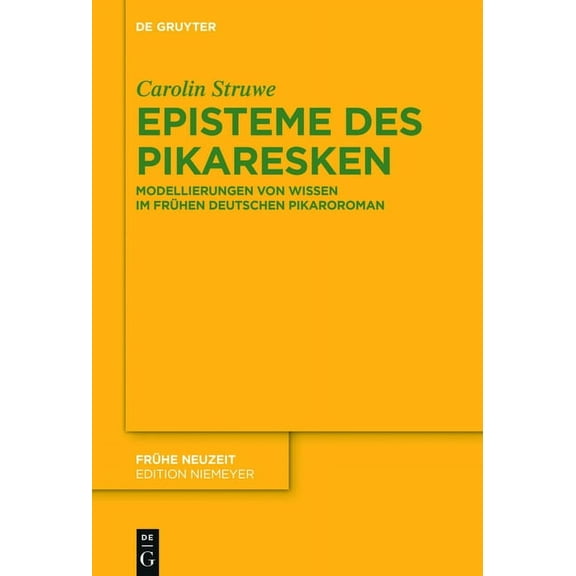 Frühe Neuzeit Episteme Des Pikaresken: Modellierungen Von Wissen Im Frühen Deutschen Pikaroroman, Book 199, (Hardcover)