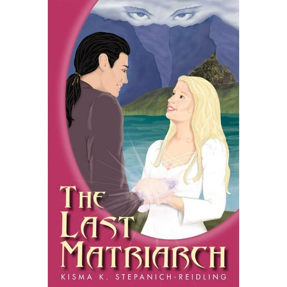The Last Matriarch Paperback 1418416533 9781418416539 Kisma K. Stepanich-Reidling
