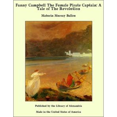 Fanny Campbell The Female Pirate Captain: A Tale of The Revolution - eBook