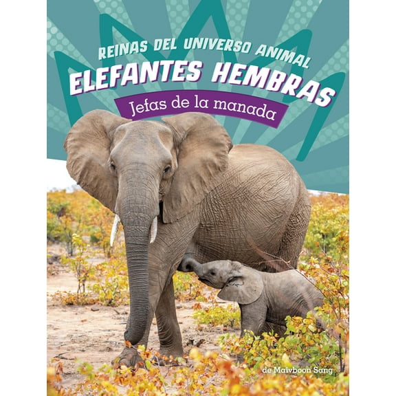Reinas del Universo Animal Elefantes Hembras: Jefas de la Manada, (Hardcover)