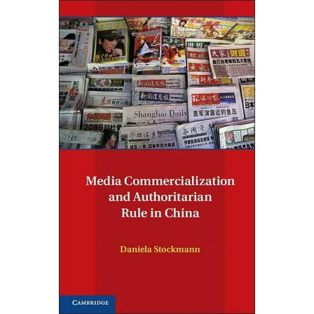 Communication, Society and Politics Media Commercialization and Authoritarian Rule in China, (Hardcover)