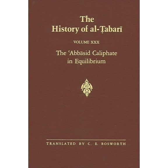 Suny Near Eastern Studies The History of al-Ṭabarī Vol. 30: The ʿAbbāsid Caliphate in Equilibrium: The Caliph, (Paperback)