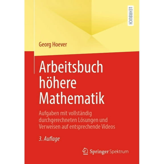 Arbeitsbuch Höhere Mathematik: Aufgaben Mit Vollständig Durchgerechneten Lösungen Und Verweisen Auf Entsprechende Videos, (Paperback)