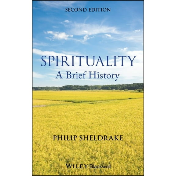 Wiley Blackwell Brief Histories of Religion: Spirituality - A Brief History 2e (Paperback)