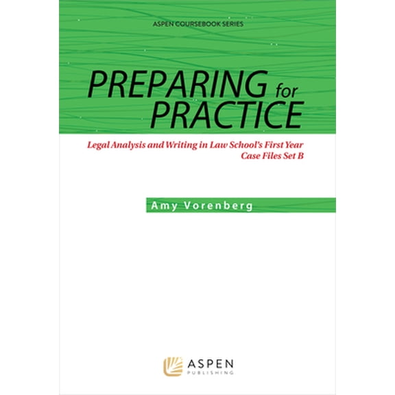 Pre-Owned Preparing for Practice: Legal Analysis and Writing in Law School's First Year: Case Files Set B (Paperback) 1454858982 9781454858980